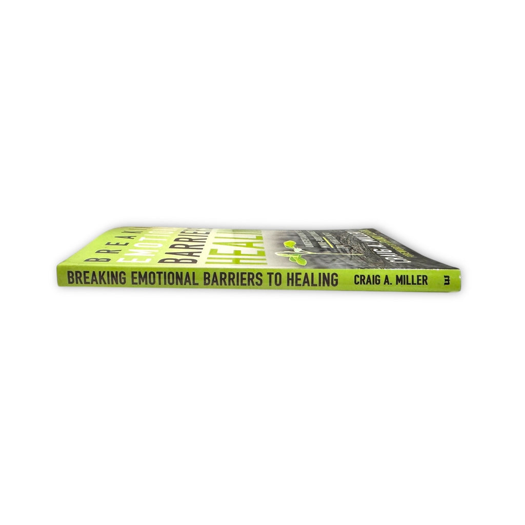 Breaking Emotional Barriers To Healing By Craig A. Miller Paperback Book