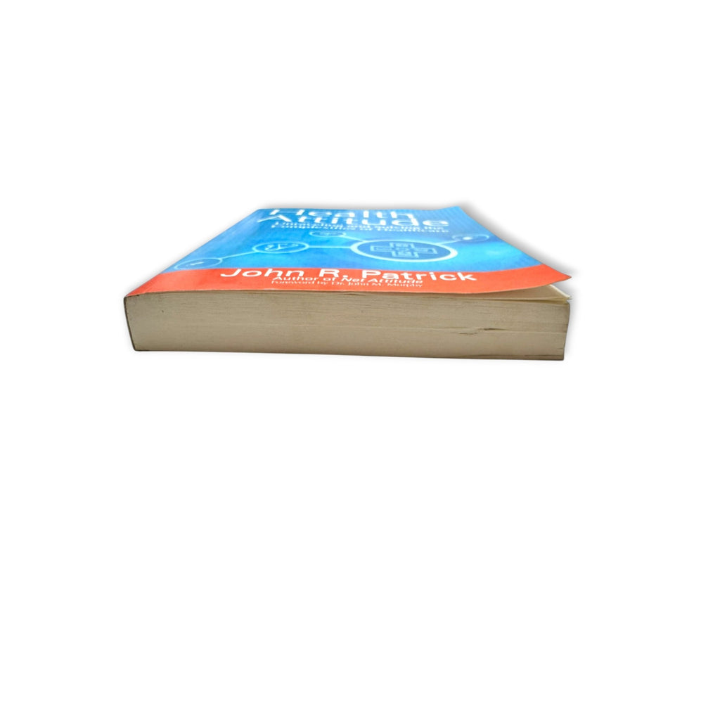 Health Attitude: Unraveling And Solving The Complexities Of Healthcare By John R. Patrick