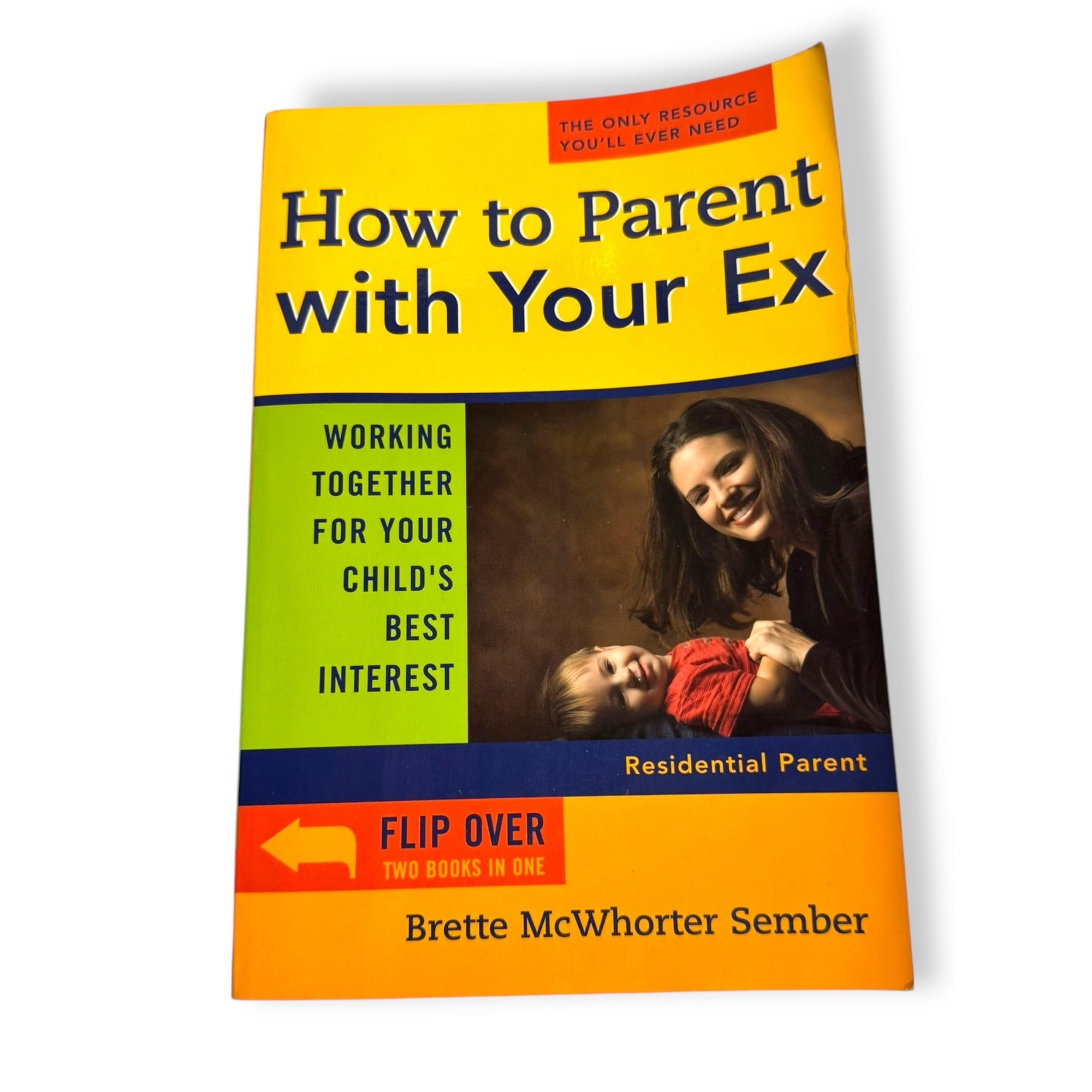 How To Parent With Your Ex: Working Together For Your Childs Best Interest By Brette McWhorter Sember