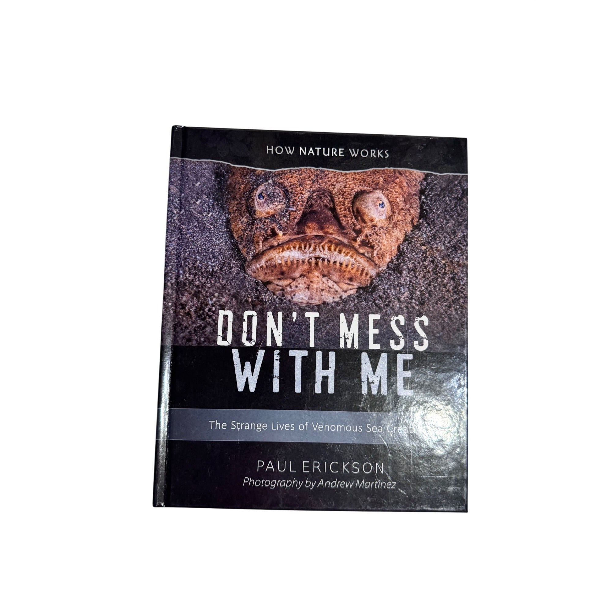 Don’t Mess With Me Paul Erickson Hardcover Book 2018 Venomous Sea Creatures