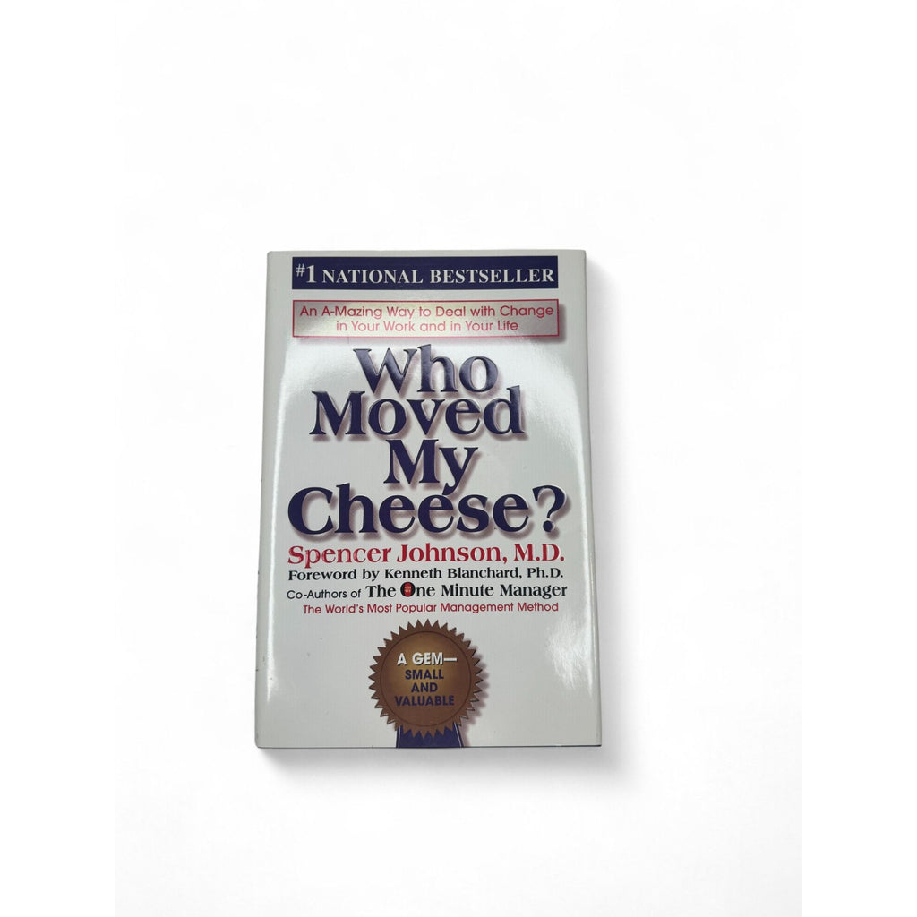 Who Moved My Cheese? An A-Mazing Way To Deal With Change In Work & Life