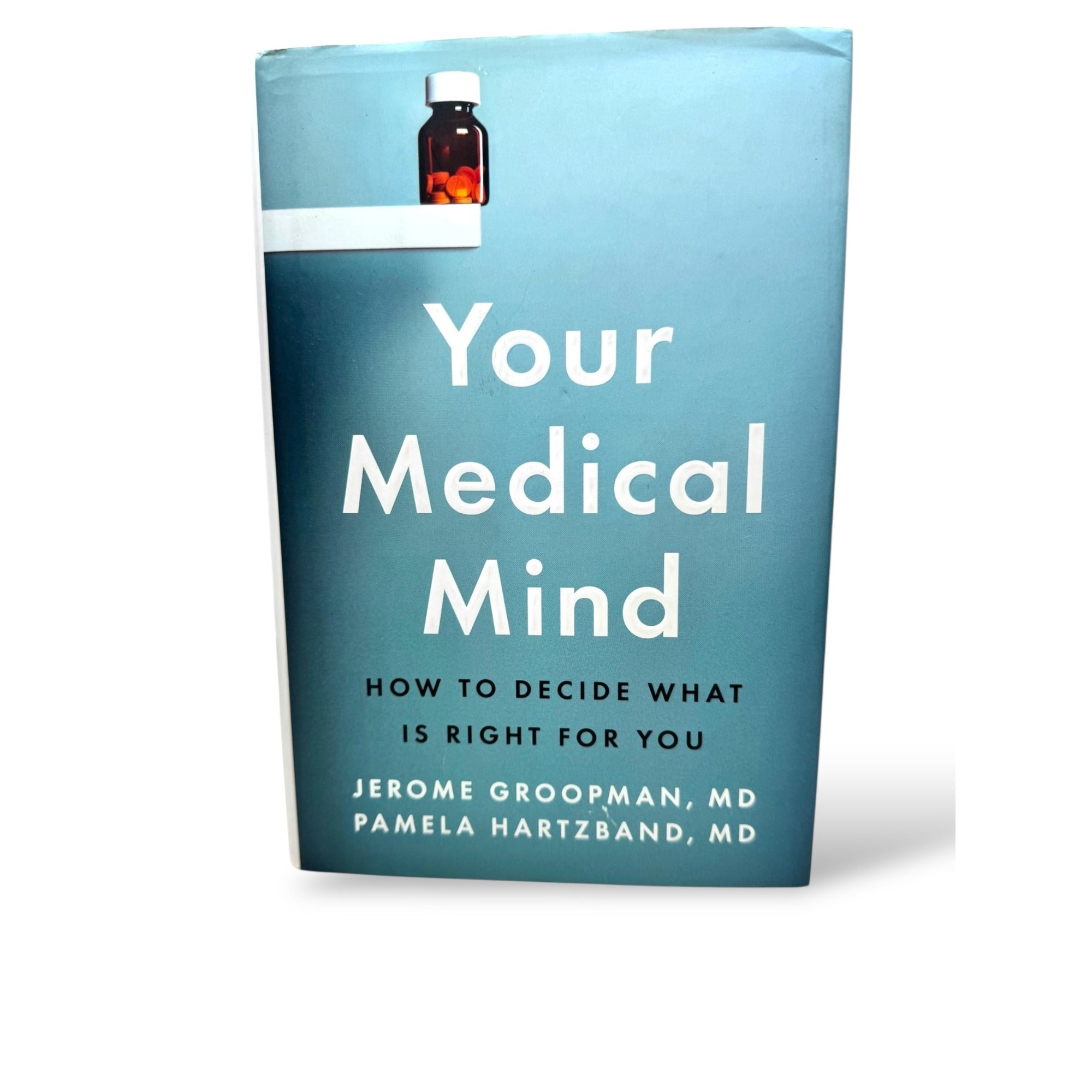 Your Medical Mind How To Decide What Is Right For You By Groopman Hartzband Book