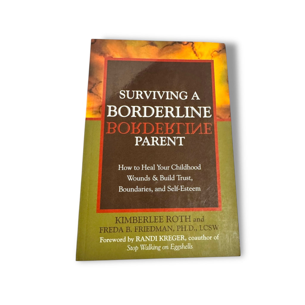 Surviving A Borderline Parent By Kimberlee Roth & Freda B. Friedman PhD