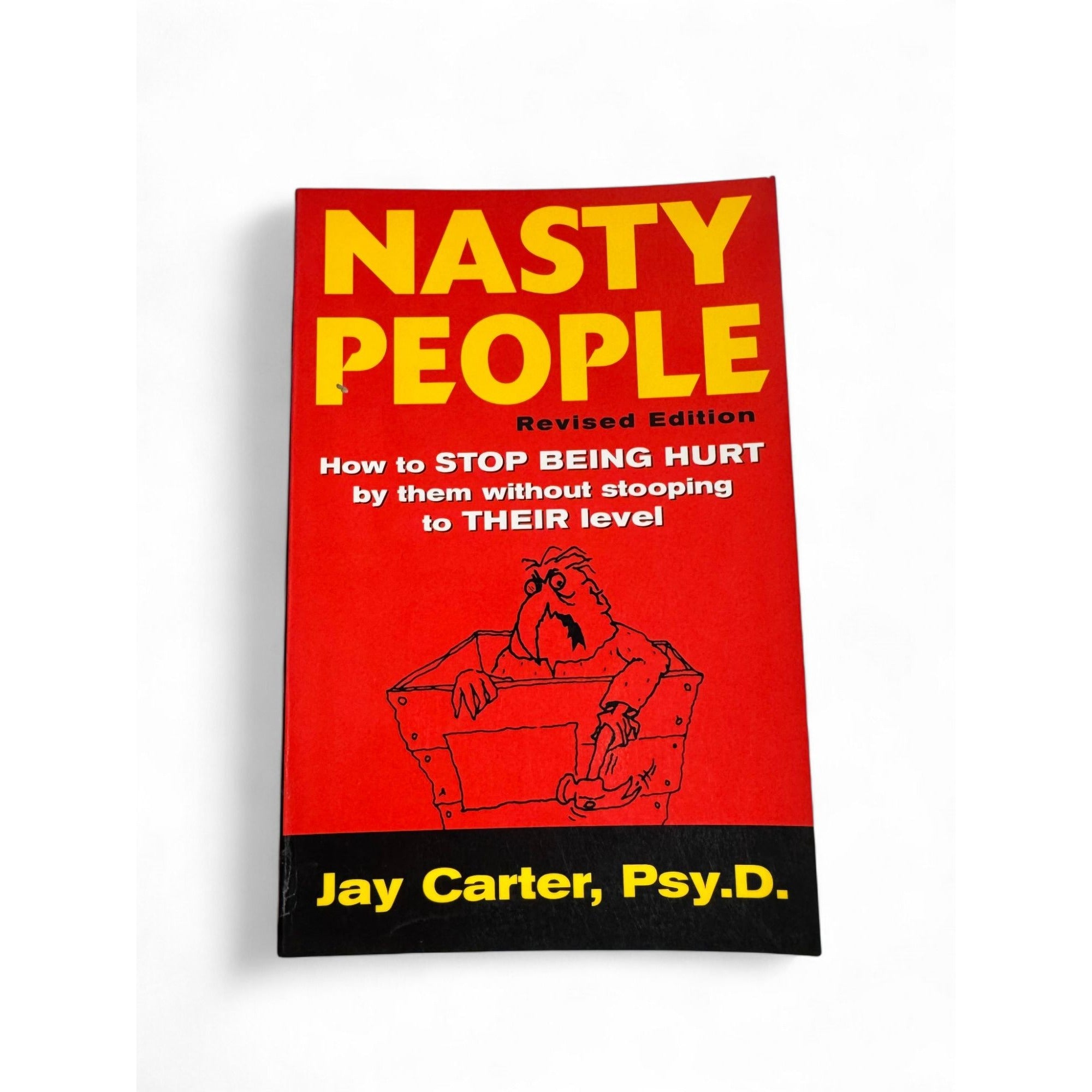Nasty People Revised Edition By Jay Carter Psy.D. 2003 How To Neutralize Abuse