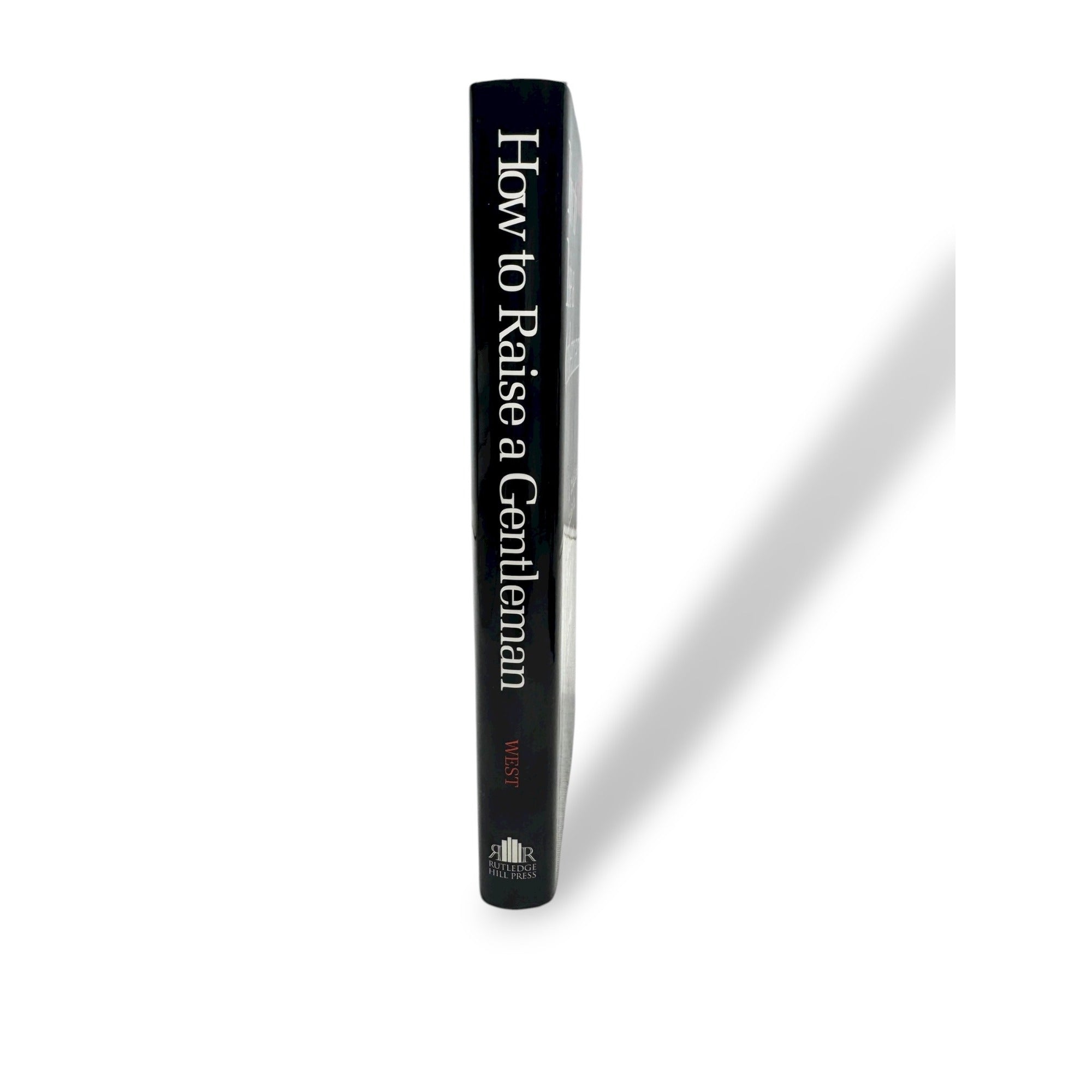 How To Raise A Gentleman: A Civilized Guide To Helping Your Son Through His Childhood By Kay West Hardcover