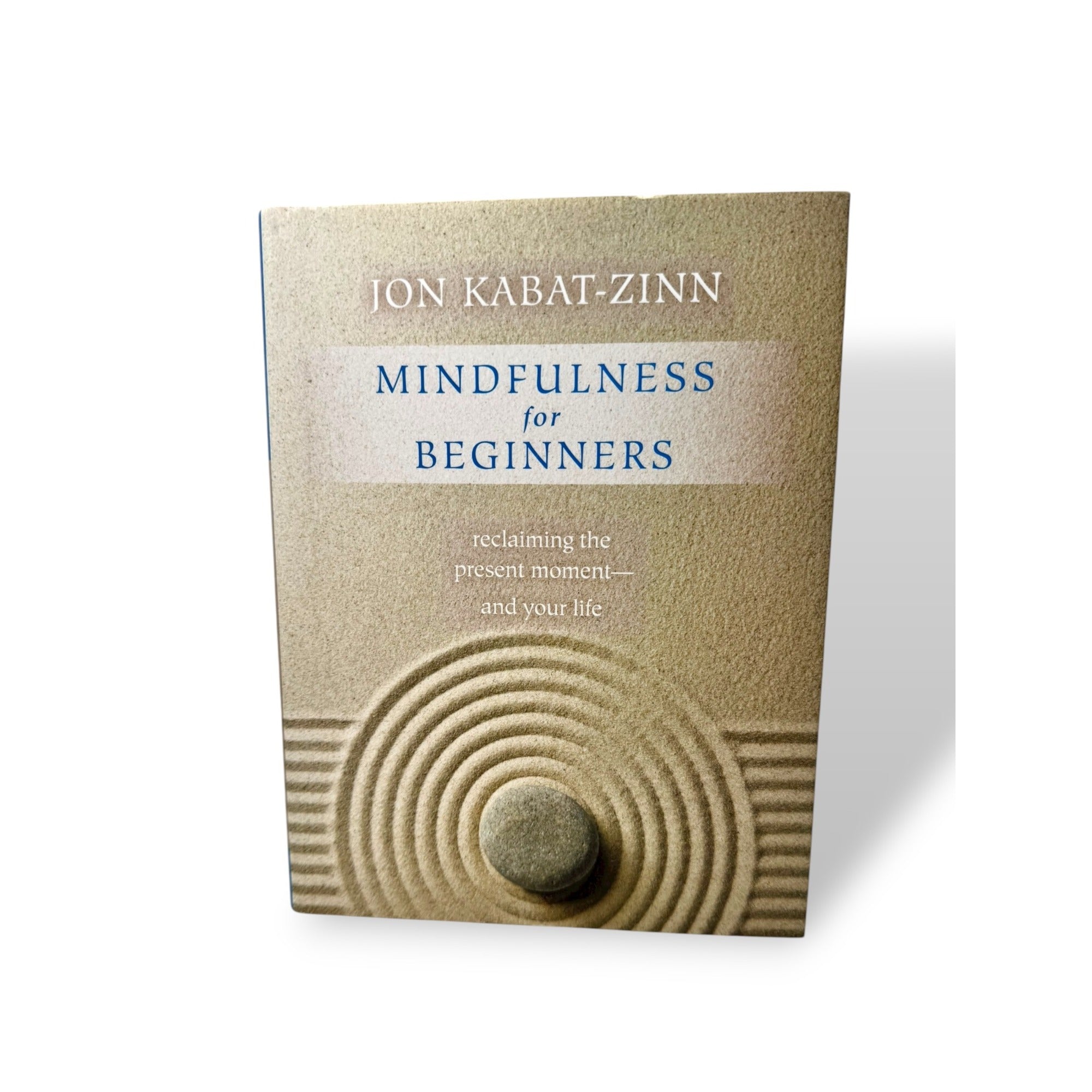 Mindfulness For Beginners: Reclaiming The Present Moment-And Your Life By Jon Kabat-Zinn