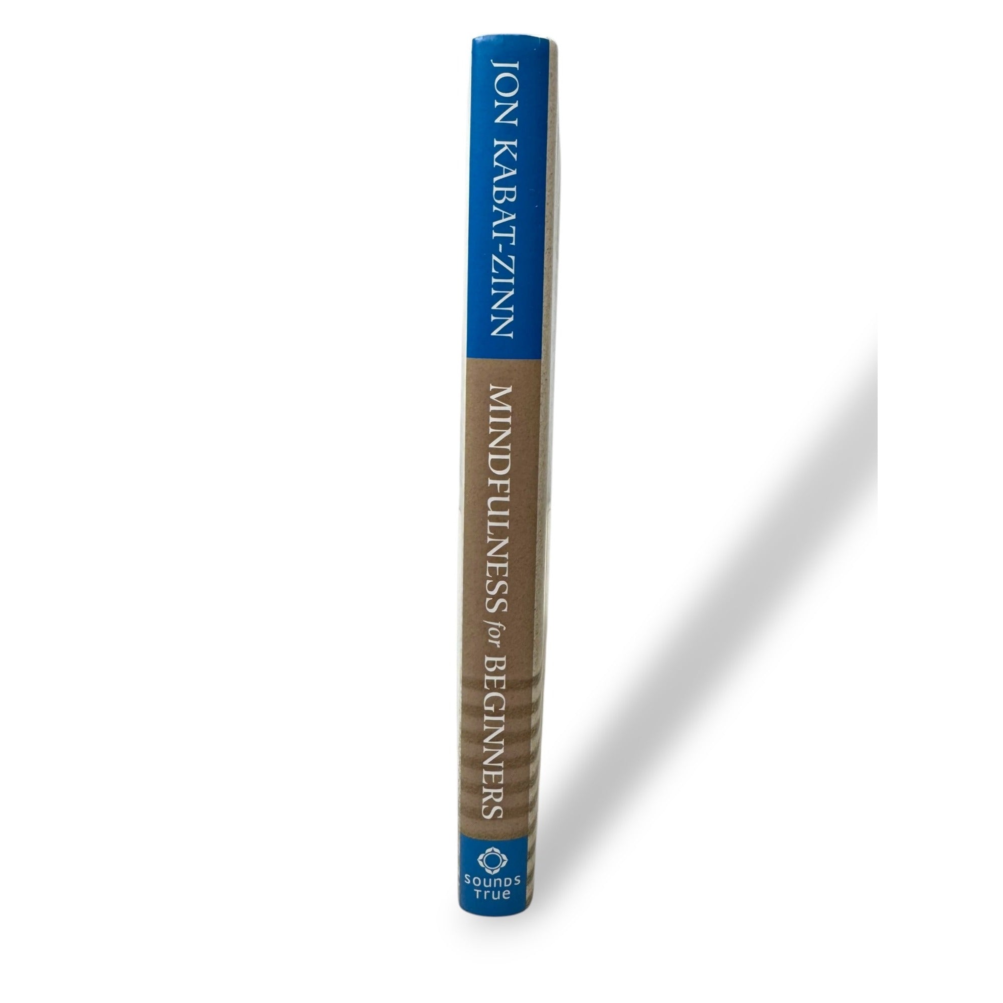 Mindfulness For Beginners: Reclaiming The Present Moment-And Your Life By Jon Kabat-Zinn