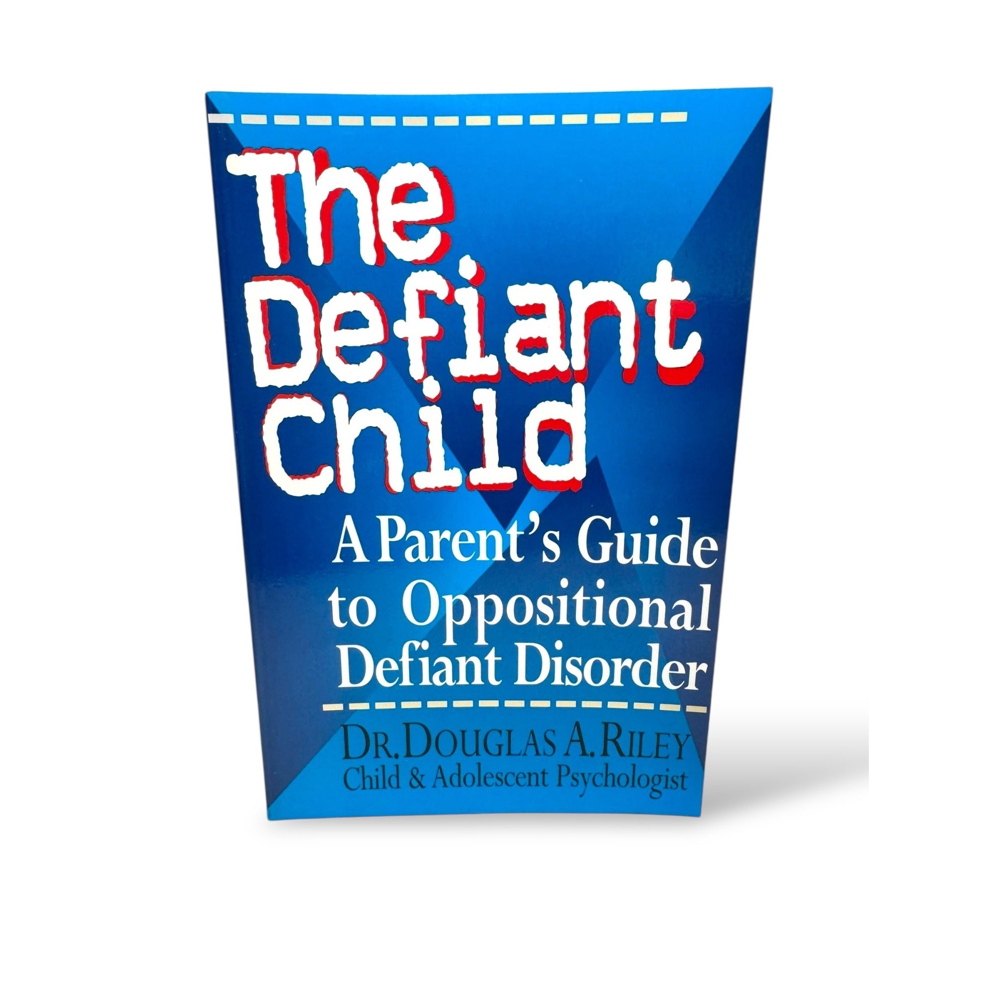 The Defiant Child A Parents Guide To Oppositional Defiant Disorder Douglas Riley