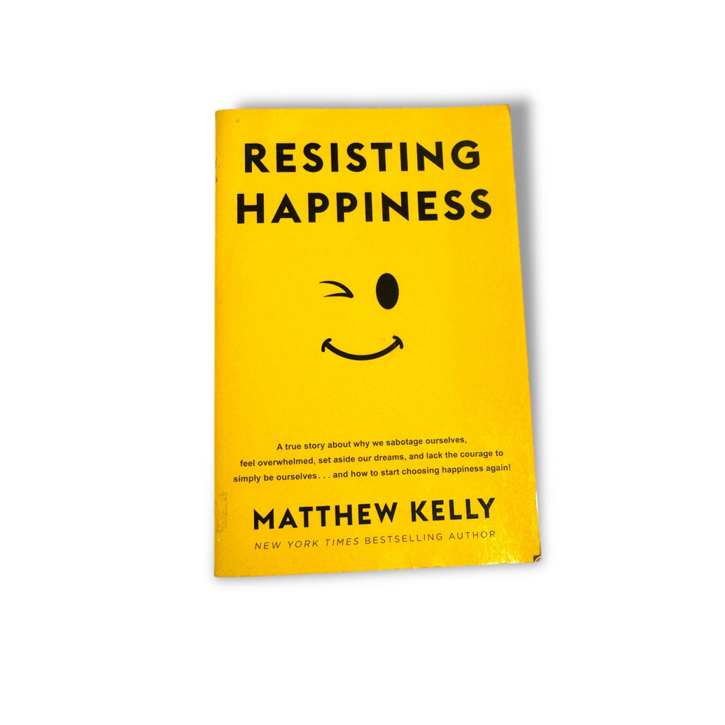 Resisting Happiness By Matthew Kelly Paperback Book